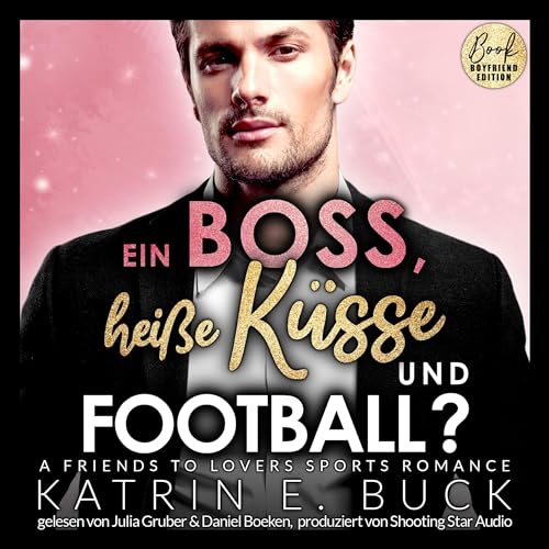 Ein Boss, heiße Küsse und Football? - A Friends to Lovers Sports Romance: San Antonio Billionaires 8