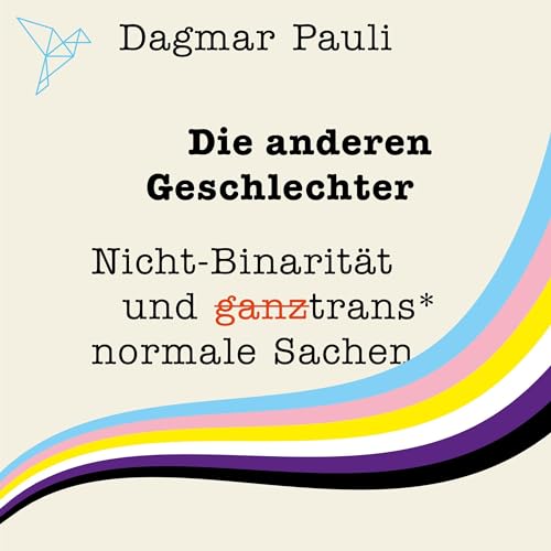 Die anderen Geschlechter: Nicht-Binarität und (Ganz) trans* normale Sachen