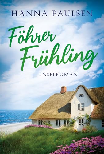 Föhrer Frühling: Inselroman (Neuanfang an der Nordsee 1)