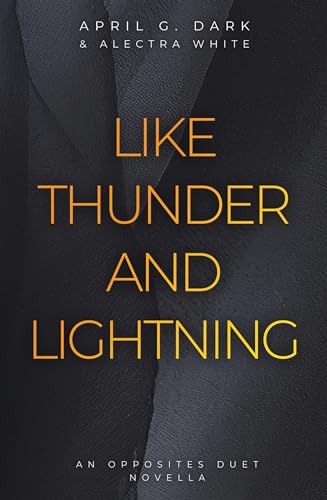Like Thunder and Lightning: An Opposites Duet Novella (The Opposites Duet)