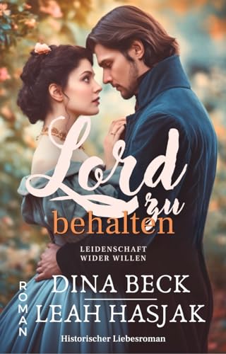 Lord zu behalten: Historischer Liebesroman - Nachspiel (Leidenschaft wider Willen 2)
