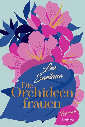 Die Orchideenfrauen: Roman. Ein Wohlfühlroman über Freundschaft, eine unverhoffte Reise und eine große Liebe im sommerlichen Ita