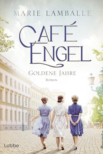 Café Engel: Goldene Jahre - Saga um eine Wiesbadener Familie und ihr Traditionscafé. Roman (Café-Engel-Saga 5)