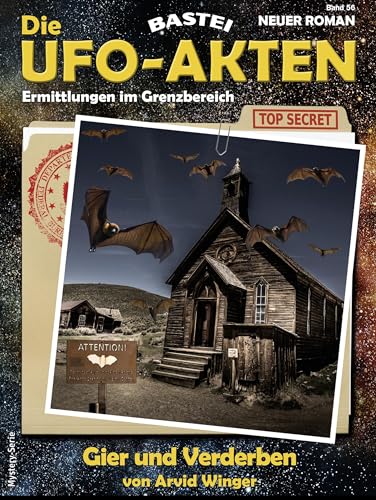 Die UFO-AKTEN 56: Gier und Verderben