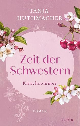 Zeit der Schwestern: Kirschsommer. Roman (Zeit-der-Schwestern-Serie 2)