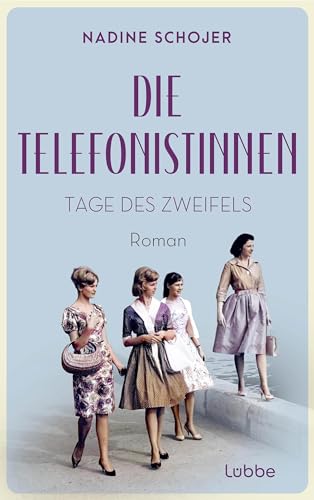Die Telefonistinnen - Tage des Zweifels: Roman (Die Telefonistinnen-Saga 2)