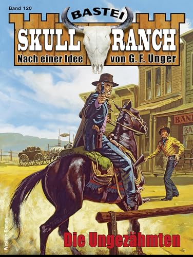 Skull-Ranch 120: Die Ungezähmten (Skull Ranch)