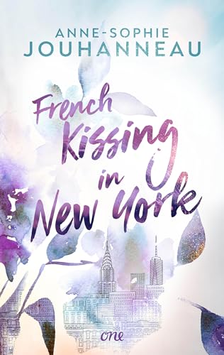 French Kissing in New York: Eine herzerwärmende Romance über die Suche nach der großen Liebe - und sich selbst