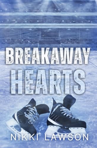 Breakaway Hearts (Love and Hockey, Band 2)