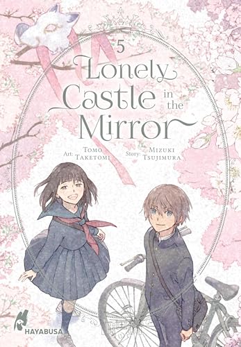 Lonely Castle in the Mirror 5: Der Manga zum Fantasy-Erfolg aus Japan - eine berührende Geschichte darüber, wie man gemeinsam Einsamkeit überwinden kann