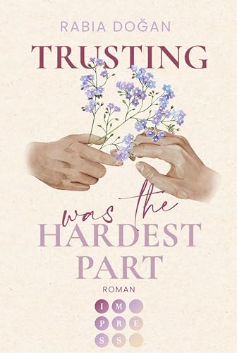Trusting Was The Hardest Part (Hardest Part 2): Intensive Slow Burn Romance über tiefe Gefühle und Selbstfindung