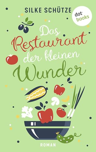 Das Restaurant der kleinen Wunder: Roman | Ein kulinarischer Wohlfühlroman im Herzen Hamburgs