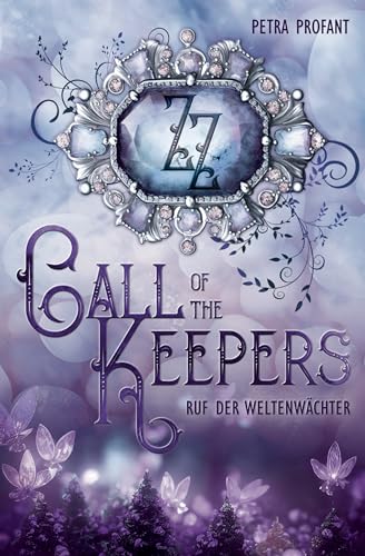 Call of the Keepers 1: Ruf der Weltenwächter: Jugendfantasy-Roman
