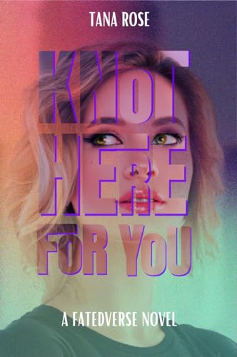 Knot Here for You: A Second Chance Omegaverse novel (FatedVerse Book 1)