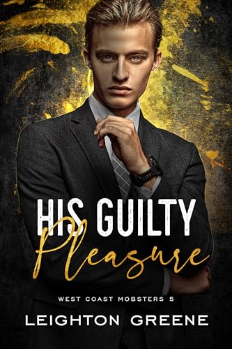 His Guilty Pleasure: a Dark MM Mafia Romance (West Coast Mobsters: Castellani Family Book 5)