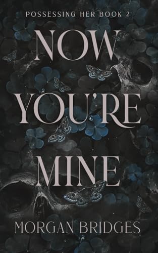 Now You're Mine: A Dark Stalker Romance (Possessing Her, Band 2)