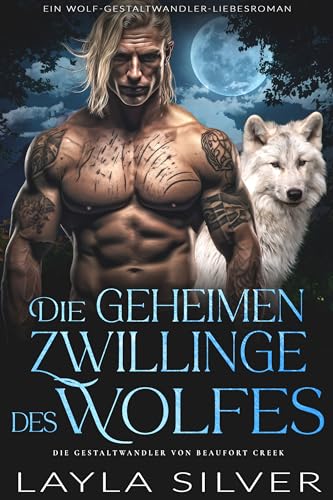 Die geheimen Zwillinge des Wolfes: Ein Wolf-Gestaltwandler-Liebesroman (Die Gestaltwandler von Beaufort Creek 10)