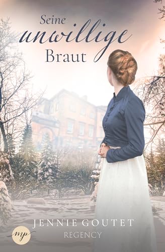 Seine unwillige Braut: Ein Regency-Liebesroman