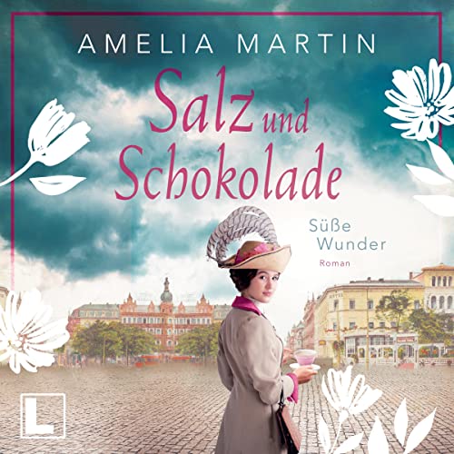 Salz und Schokolade - Süße Wunder: Die Halloren-Saga 2