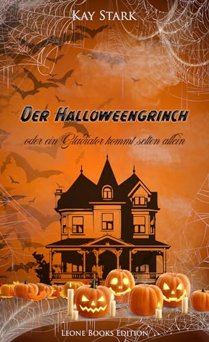 Der Halloweengrinch : oder ein Gladiator kommt selten allein (Feste und andere Dramen 1)