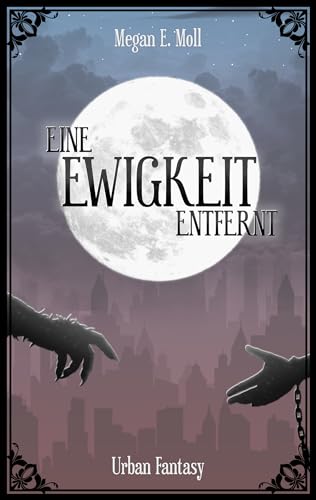 Eine Ewigkeit Entfernt (Ewigkeit - Vergänglichkeit 1)
