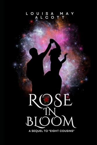 ROSE IN BLOOM: : BY LOUISA MAY ALCOTT : with Original Illustrations - Annotated - Vintage Classics Edition