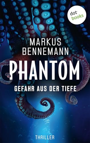 Phantom - Gefahr aus der Tiefe: Thriller | Unheimliche Tiefsee-Spannung, die Sie fest in ihrem erbarmungslosen Griff behalten wird!