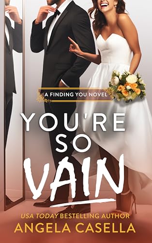 You're so Vain: A Marriage of Convenience, Brother's Best Friend, Enemies-to-Lovers Romantic Comedy (Finding You Book 4)