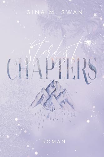 Stardust Chapters: Cozy New Adult Must Read in der Winterzeit: Knisternde Haters to Lovers-Romance in den verschneiten Rocky Mountains