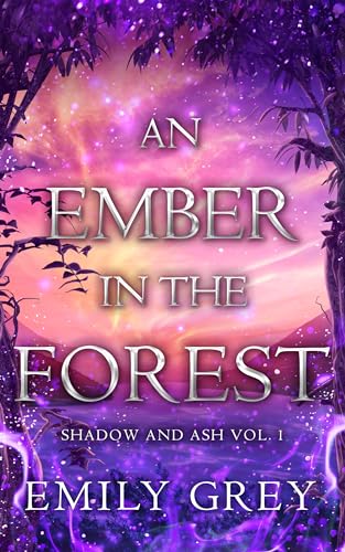An Ember in the Forest: Shadow and Ash Vol. I