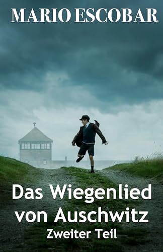 Das Wiegenlied von Auschwitz 2: Der Mut einer deutschen Mutter, die sich dem Bösen gestellt hat