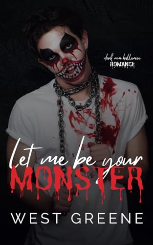 Let Me Be Your Monster: Dark MM Halloween Romance