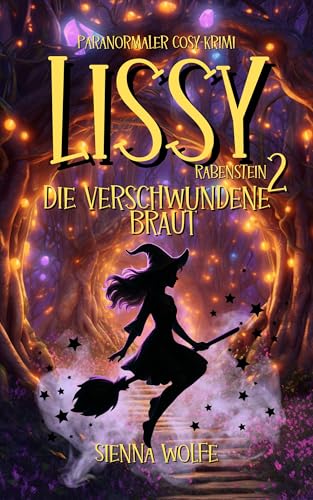 Lissy Rabenstein 2: Die verschwundene Braut (Paranormaler Cosy-Krimi) (Hexenkrimis aus dem Andertal)