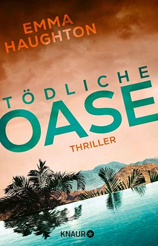 Tödliche Oase: Thriller | "Dieser brillante Thriller spielt auf gruselige Art und Weise mit Ihren Ängsten." SUN ON SUNDAY