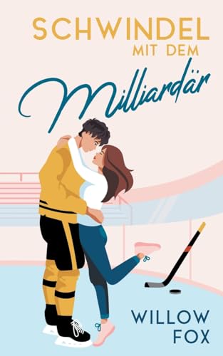 Schwindel mit dem Milliardär (Eisige Romantik auf dem Spielfeld, Band 1)