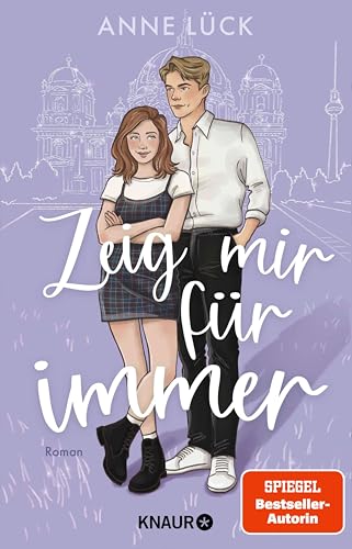 Zeig mir Für immer: Roman | Abschluss des New-Adult-Duetts von Spiegel-Bestsellerautorin Anne Lück | Eine quirlige Berliner WG, eine Krankenpflegeschule, ... (Die Berlin-in-Love-Dilogie 2)