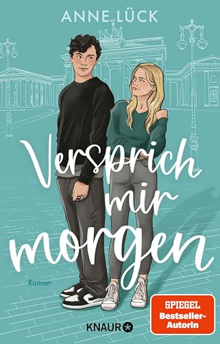 Versprich mir Morgen: Roman | Start des New-Adult-Duetts von Spiegel-Bestsellerautorin Anne Lück (Die Berlin-in-Love-Dilogie 1)