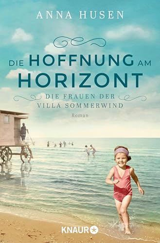 Die Frauen der Villa Sommerwind. Die Hoffnung am Horizont: Roman | Historische Familiensaga voller mitreißender Schicksale und starker Frauen (Timmendorfer Strand 2)