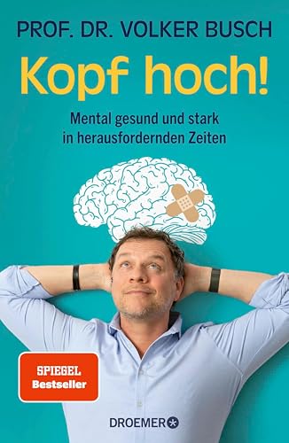 Kopf hoch!: Mental gesund und stark in herausfordernden Zeiten | Mentale Stärke trainieren – der SPIEGEL-Bestseller des Autors von »Kopf frei!«