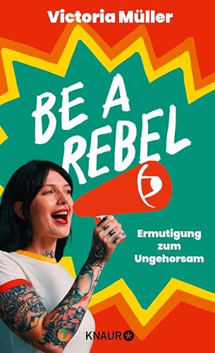 Be a Rebel: Ermutigung zum Ungehorsam