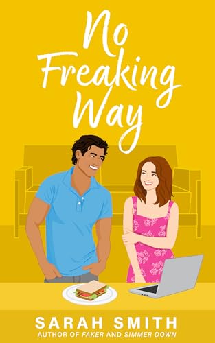 No Freaking Way: A Fake Relationship Romance (Grant Siblings Series Book 3)