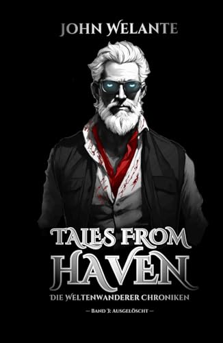 Tales from Haven: Ausgelöscht (Die Weltenwanderer Chroniken, Band 3)