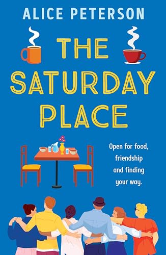 The Saturday Place: Open for food, friendship and finding your way -- the BRAND NEW tender and uplifting novel