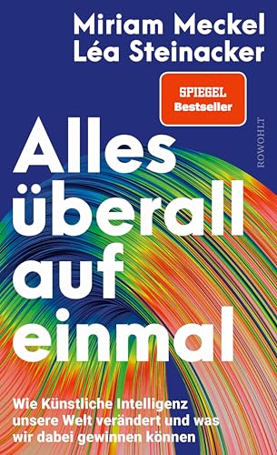 Alles überall auf einmal: Wie Künstliche Intelligenz unsere Welt verändert und was wir dabei gewinnen können