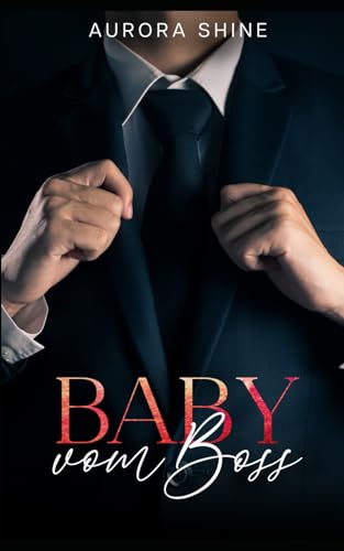 Baby vom Boss: Verliebt in den Milliardär (Hot Billionaire Stories, Band 5)