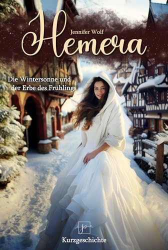 Hemera - Die Wintersonne und der Erbe des Frühlings: Kurzgeschichte (Jahreszeiten)