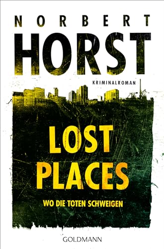 Lost Places: Wo die Toten schweigen - Kriminalroman (Lopez, Rahn und Müller ermitteln 1)