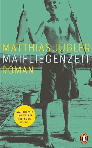 Maifliegenzeit: Roman. »Für mich die Nummer eins auf der Bücherliste des Frühjahrs.« NDR Kultur, Claudia Ingenhoven