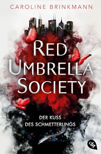 Red Umbrella Society – Der Kuss des Schmetterlings: Der atemberaubende Auftakt der Urban Fantasy-Dilogie (Die-Red-Umbrella-Society-Reihe 1)