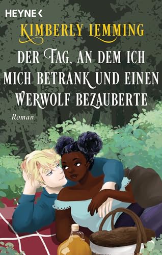 Der Tag, an dem ich mich betrank und einen Werwolf bezauberte: Roman (Der Tag an dem ich mich betrank und ...-Reihe 2)